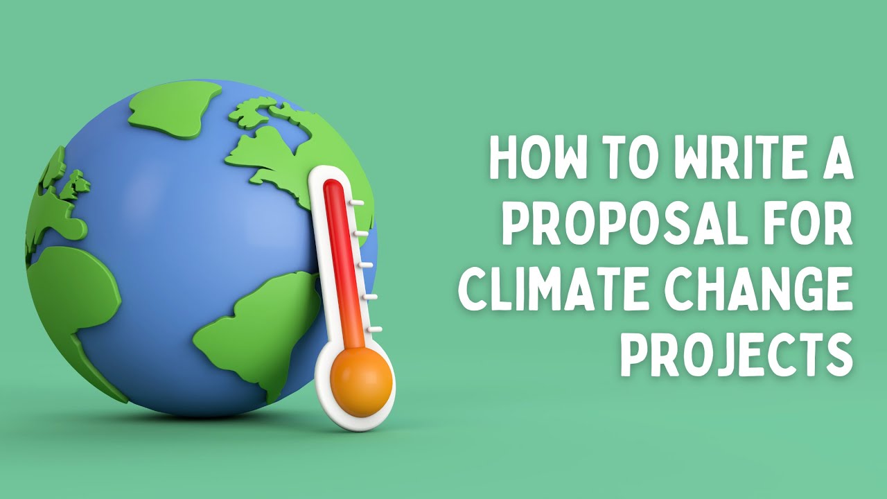 How to Write a Proposal for Climate Change Projects | Apply for Grants
