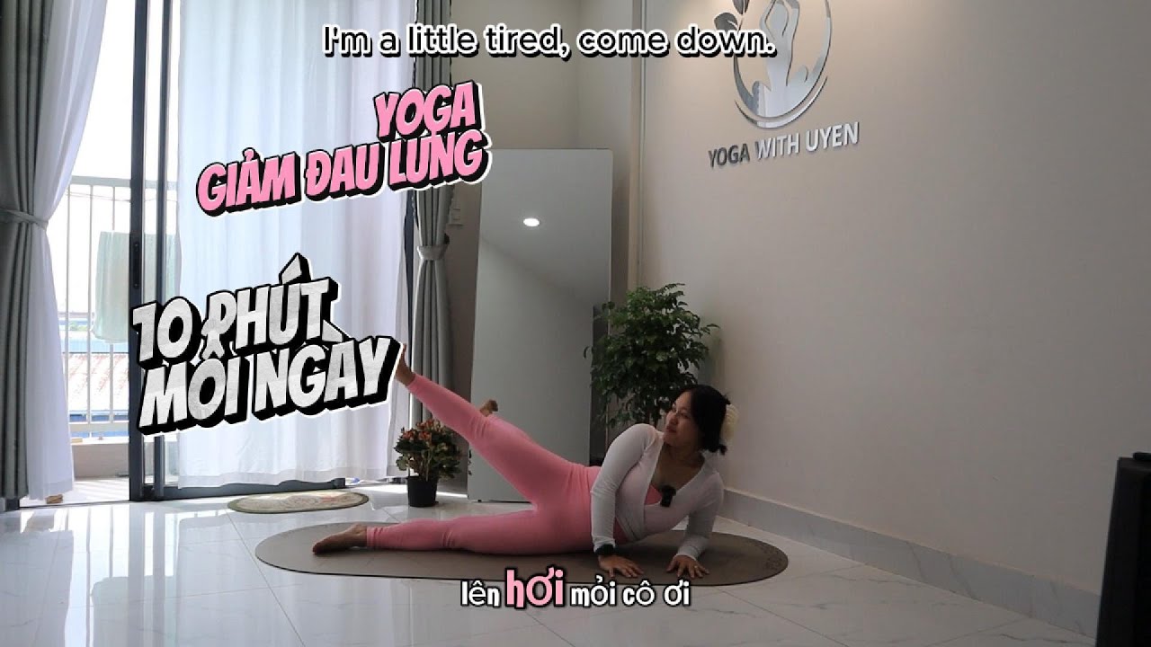 10 PHÚT YOGA MỖI NGÀY - GIẢM ĐAU LƯNG, CẢI THIỆN ĐAU LUNG DƯỚI, LƯNG TRÊN