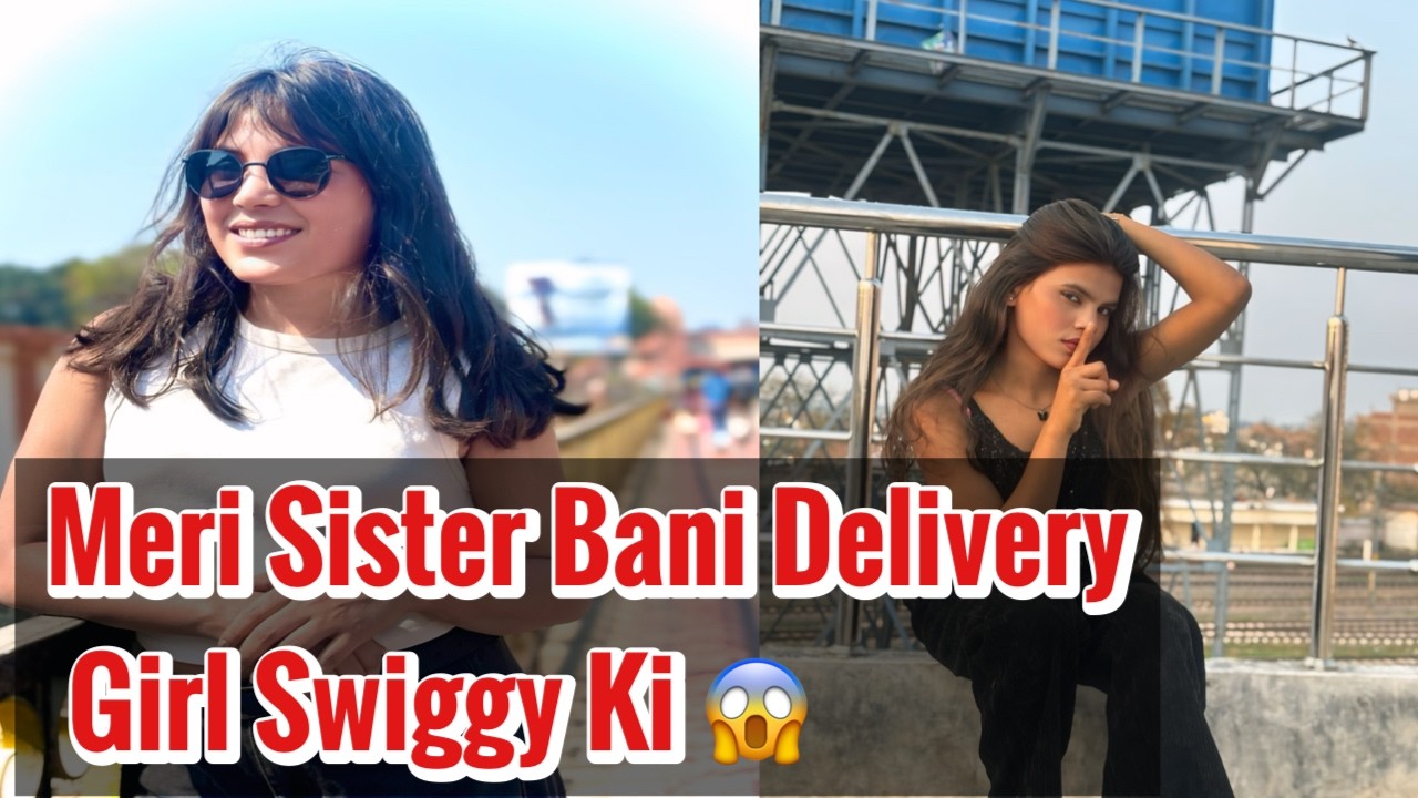 Meri Sister Bani Delivery Girl Swiggy Ki Swiggy First Order Complete kaise Kare Swiggy Order Deliver