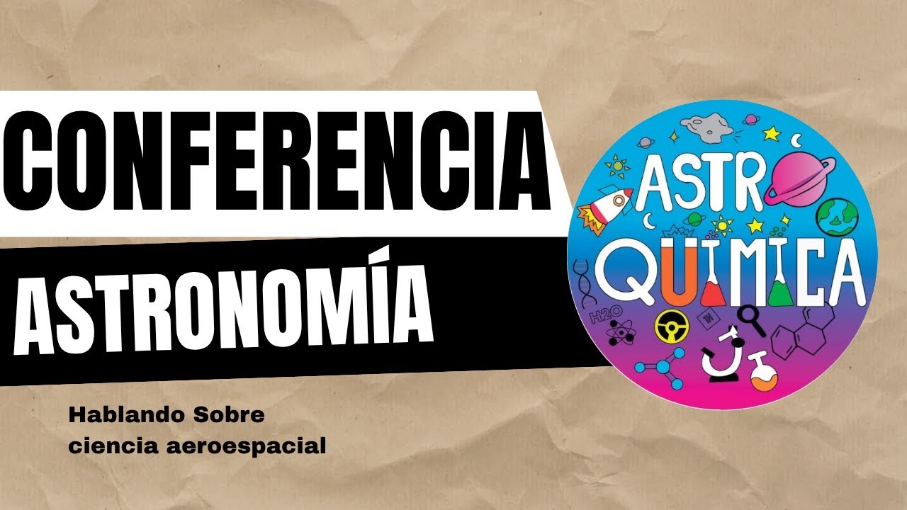 La ciencia y el ingenio al servicio de la exploración espacial | Semana de la AstroQuímica 2025
