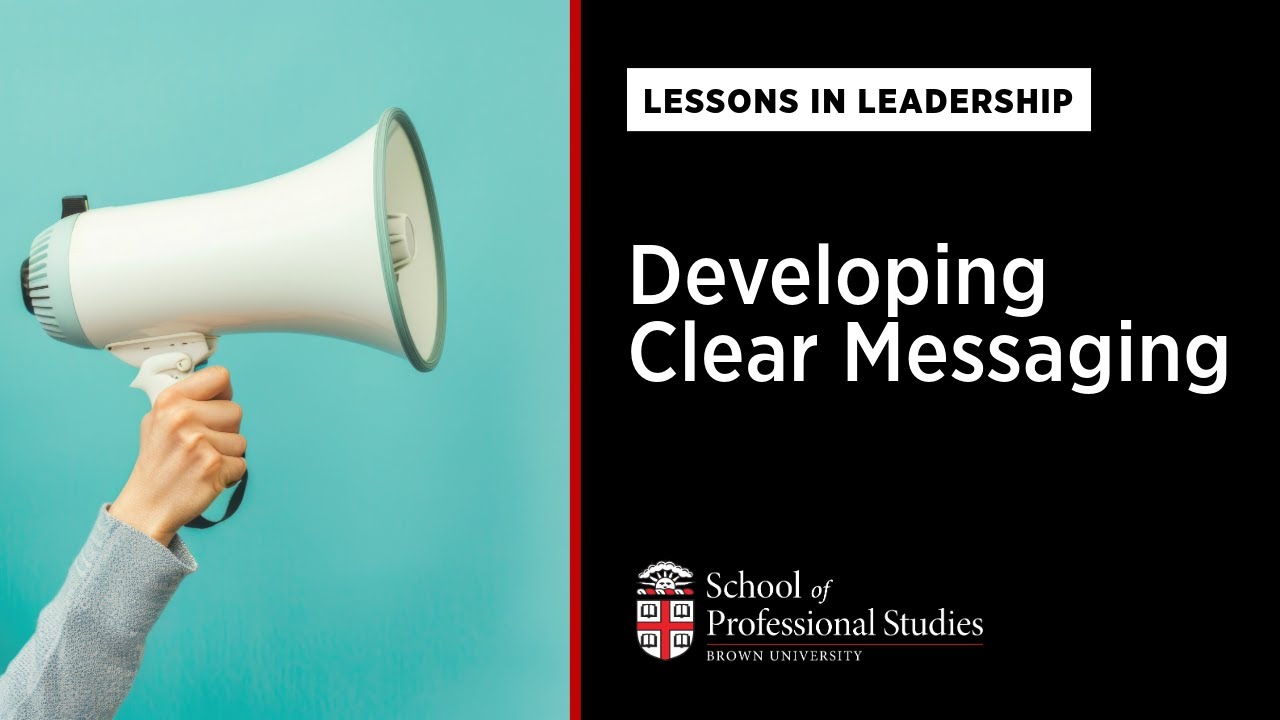 Lessons in Leadership: Developing Clear Messaging