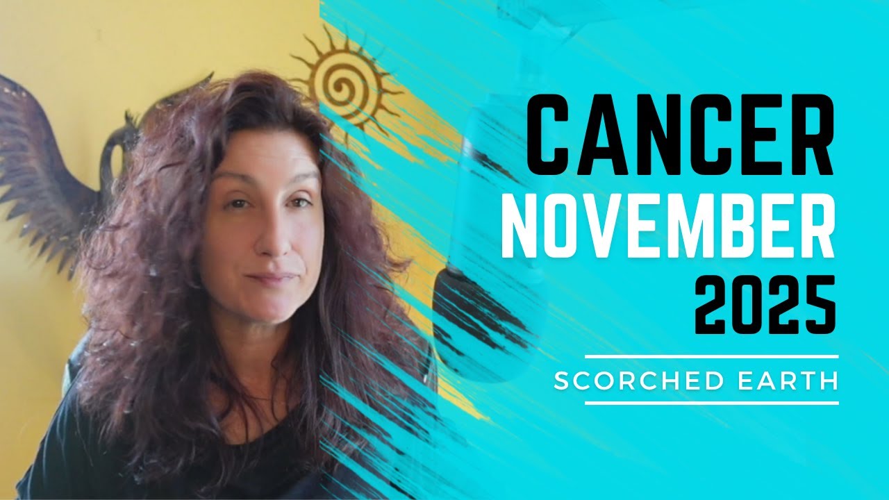 CANCER || NOVEMBER 2025  [ HUMAN CONTENT ]
