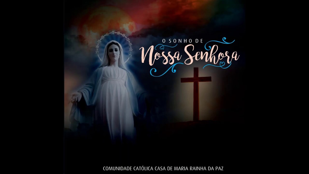 O Sonho de Nossa Senhora | Casa de Maria Rainha da Paz