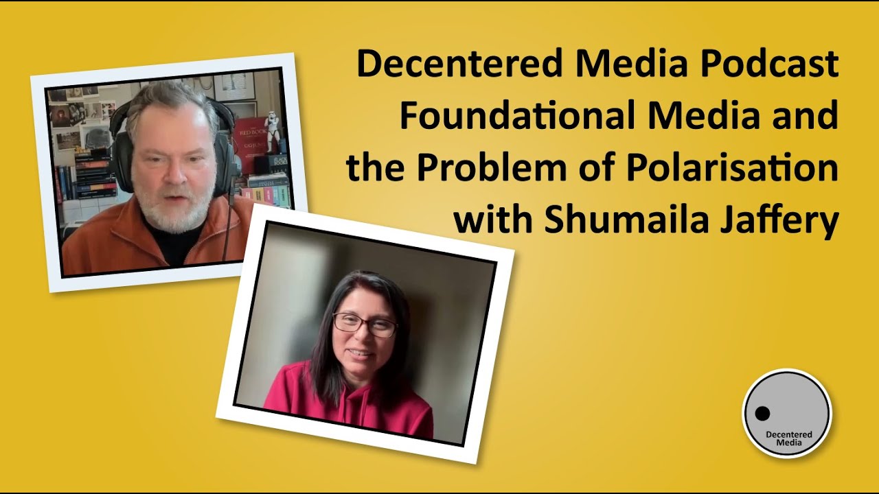 Decentered Media Podcast – Foundational Media and the Problem of Polarisation
