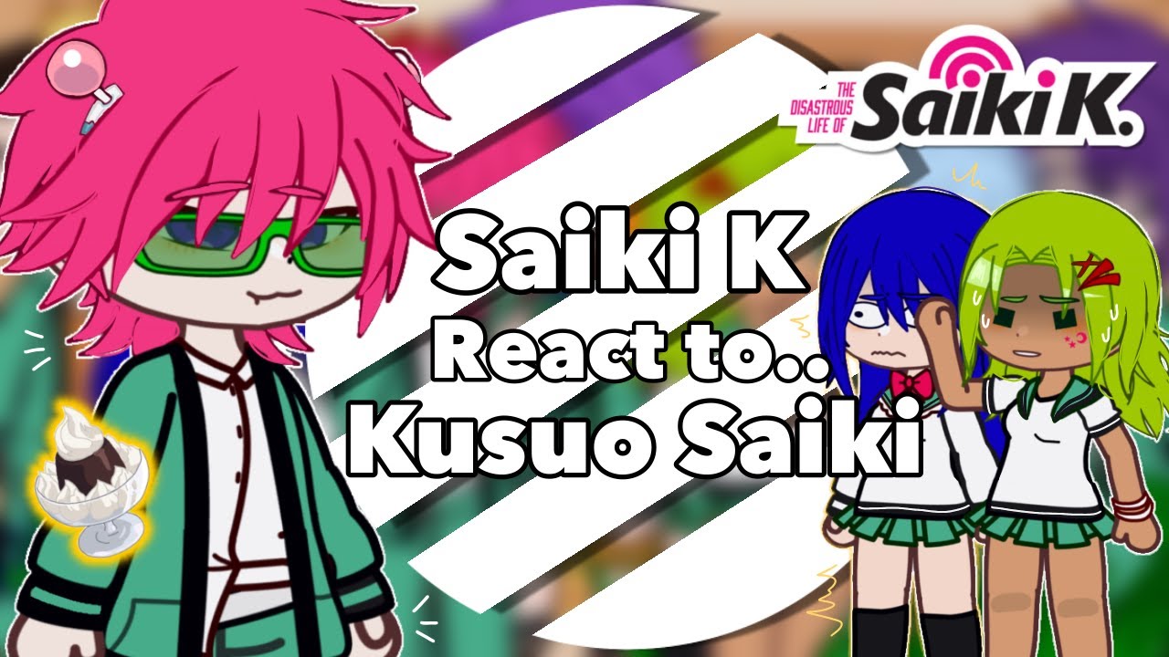 Saiki K. React to Kusuo Saiki || The Disastrous Life of Saiki K.