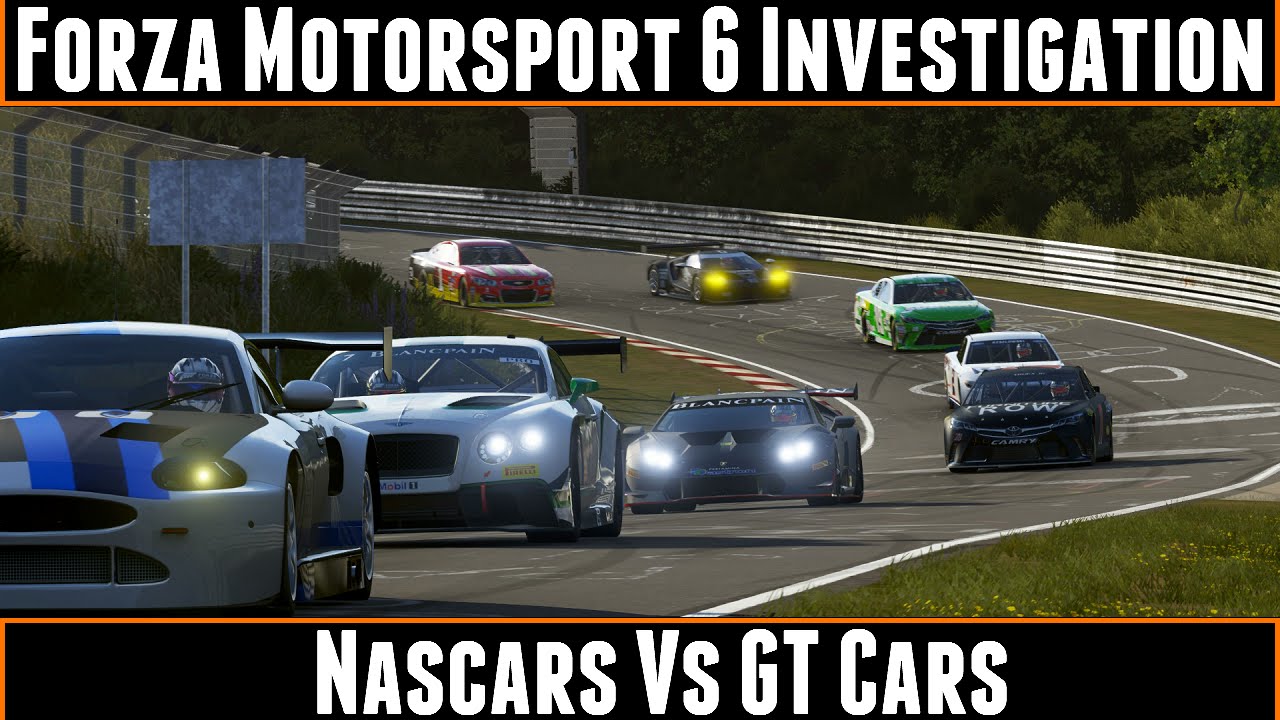 Forza Motorsport 6 Investigation Nascar Vs GT Cars