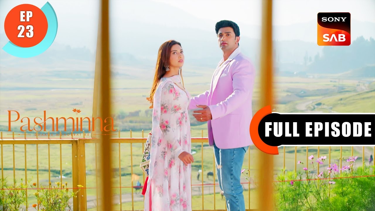 Pashminna Ke Liye Aya Rishta | Pashminna | Ep 23 | Full Episode | 20 Nov 2023