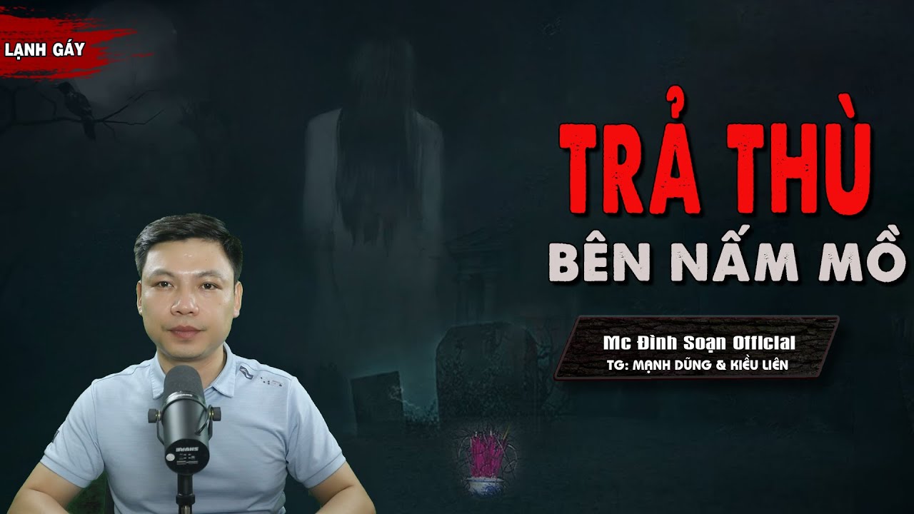 Đọc Truyện Ma : TRẢ THÙ BÊN NẤM MỒ QUỶ - Truyện Ma Làng Quê Có Thật Về MỘ QUỶ I Mc Đình Soạn