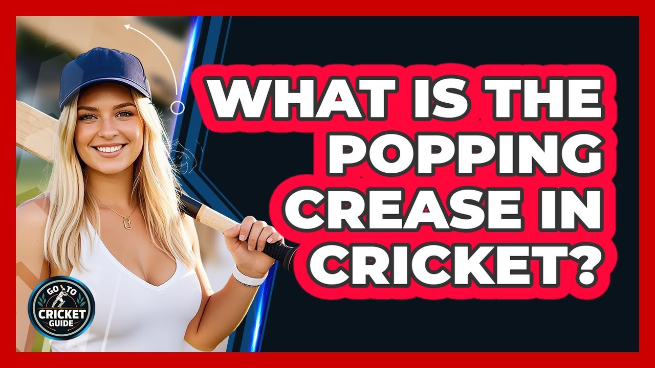 What Is the Popping Crease in Cricket?