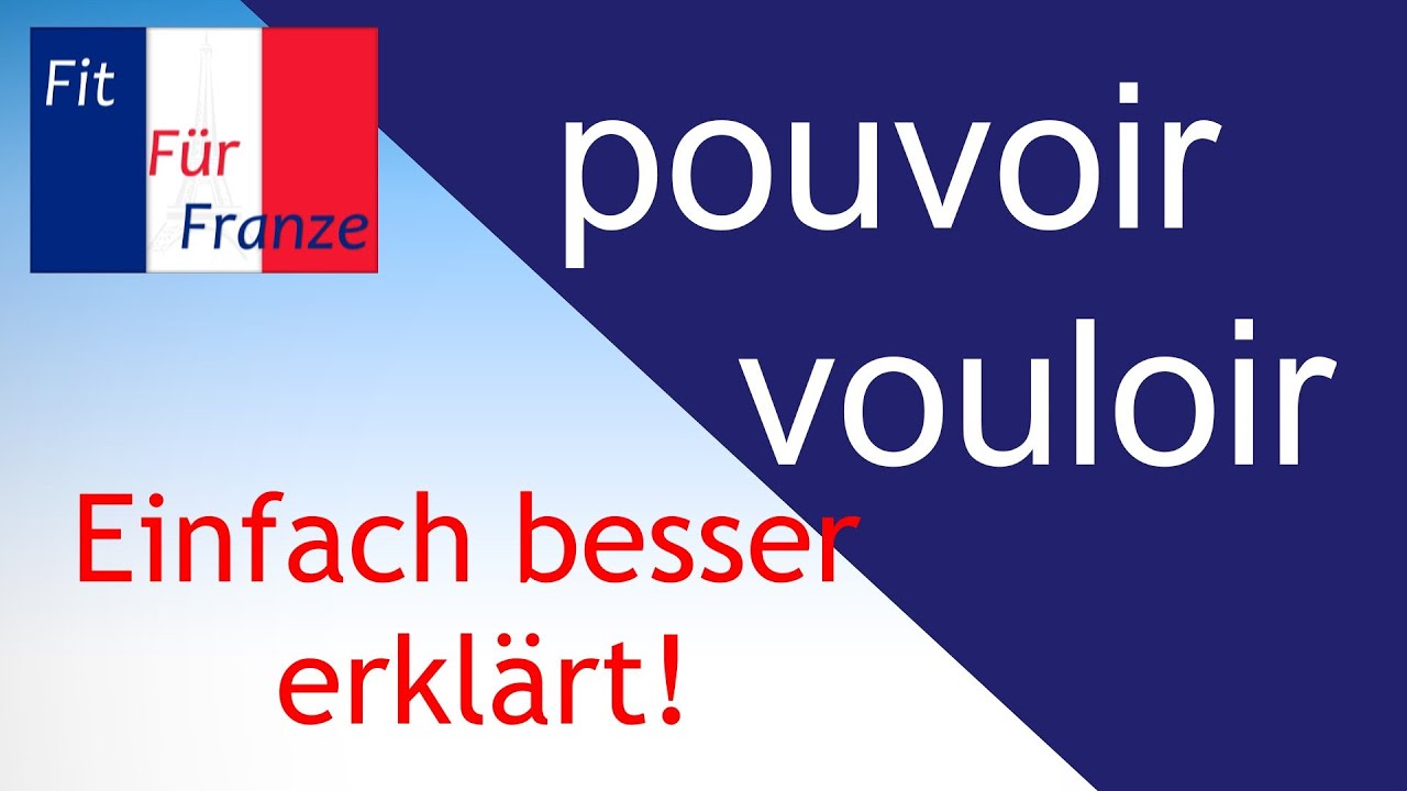 pouvoir | vouloir | Einfach besser erklärt!