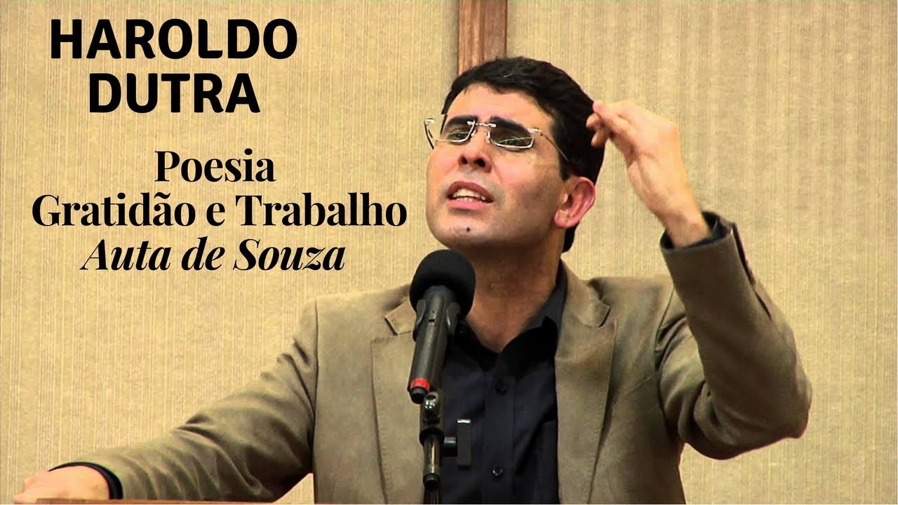 Haroldo Dutra - poesia Gratidão e Trabalho Poema de Auta de Souza