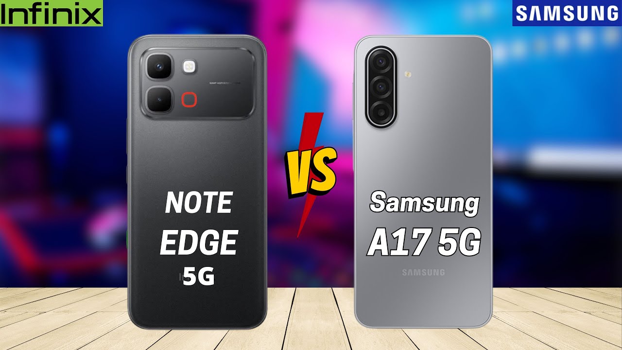 Infinix Note Edge 5G vs Samsung A17 5G