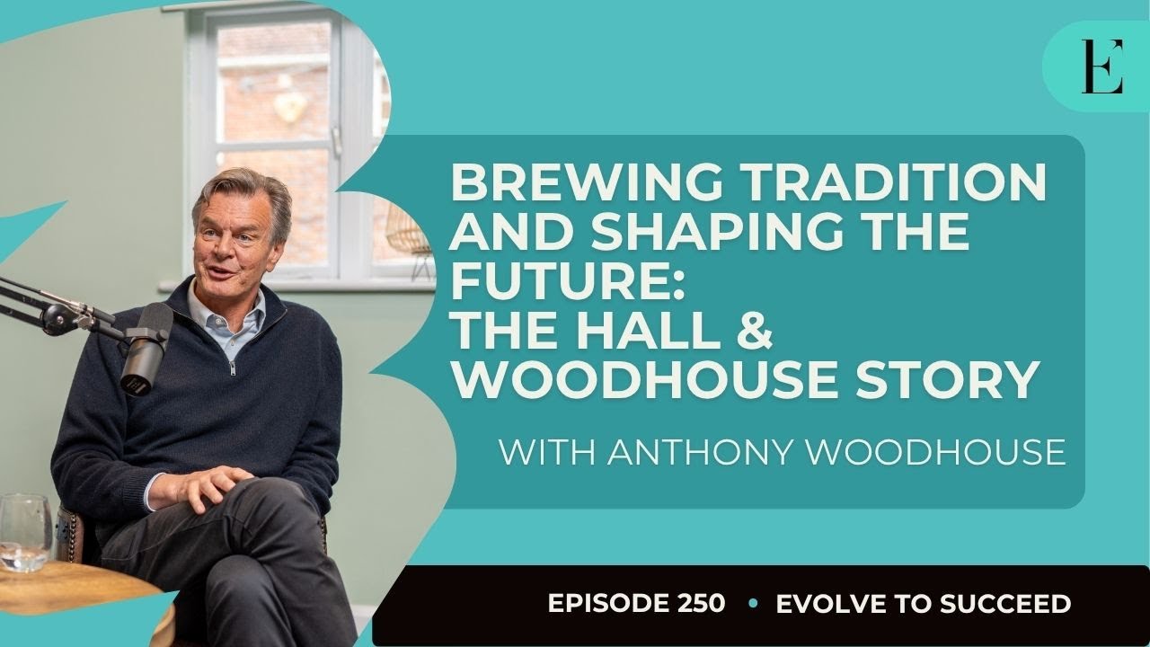 Brewing Tradition & Shaping The Future: The Hall & Woodhouse Story, with Anthony Woodhouse