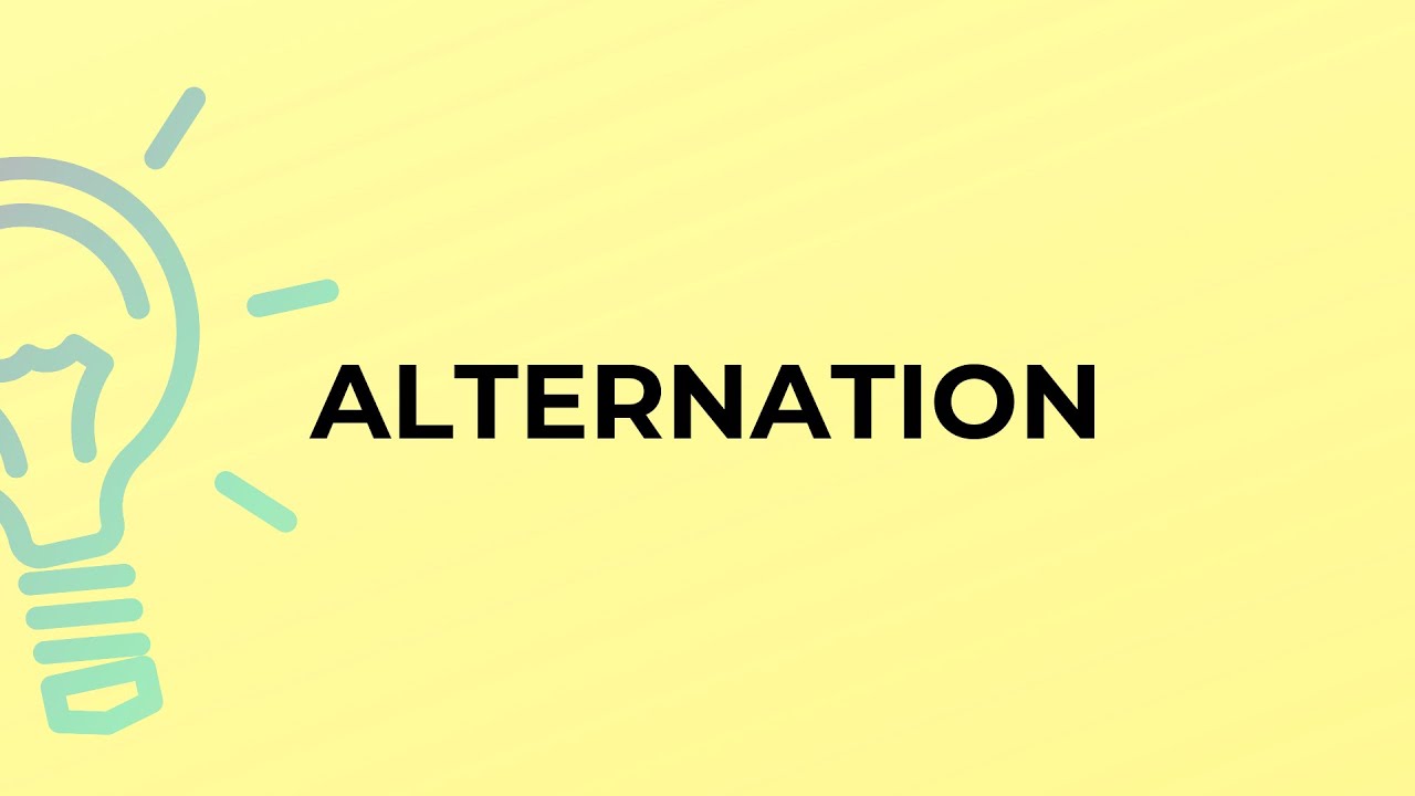 What is the meaning of the word ALTERNATION?