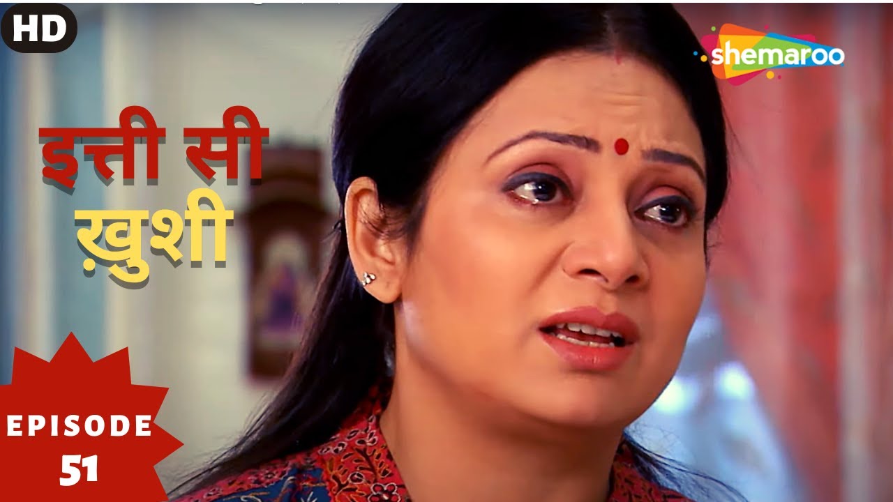 Itti Si Khushi - इत्ती सी ख़ुशी (HD) | Full Episode 51 | Superhit Hindi Tv Serial