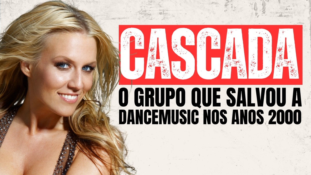 CASCADA:  O grupo que salvou o Eurodance nos anos 2000 | O SOM DO K7