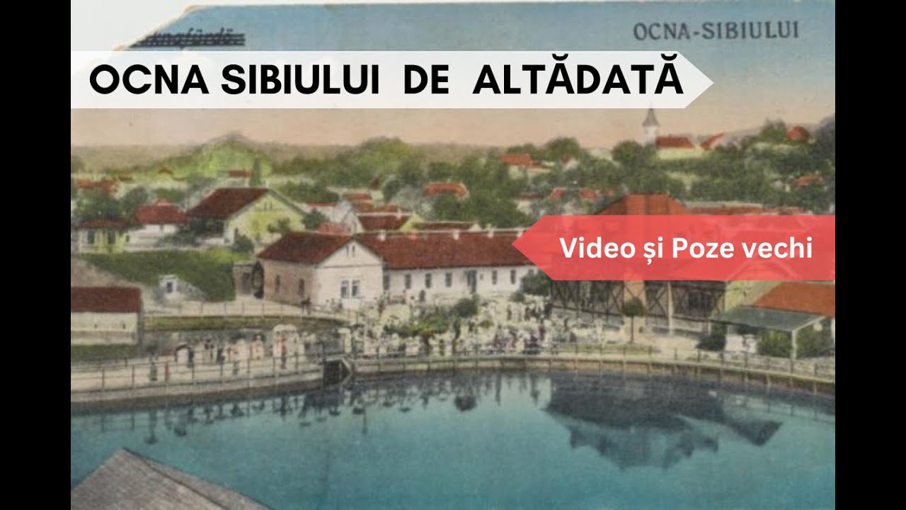 Ocna Sibiului veche, de altădată / The Old Ocna Sibiului of Yesteryear