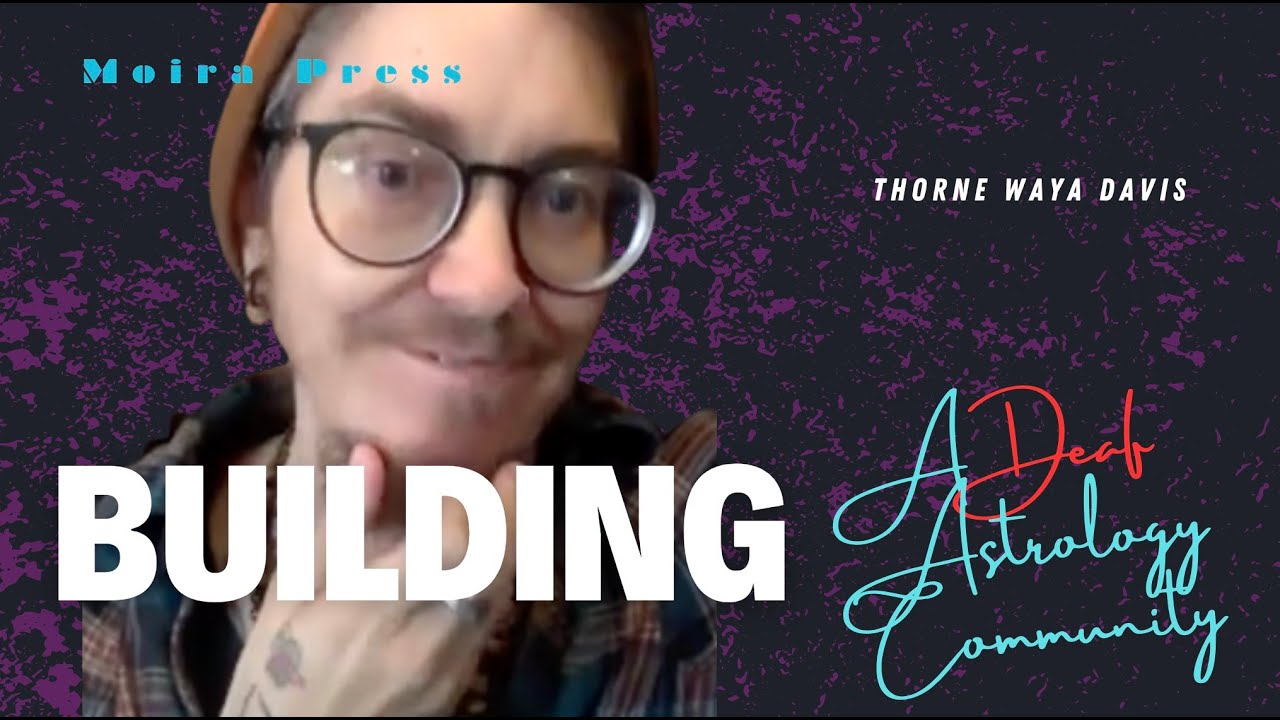 On Building a Deaf Astrology Community. With Thorne Waya Davis.