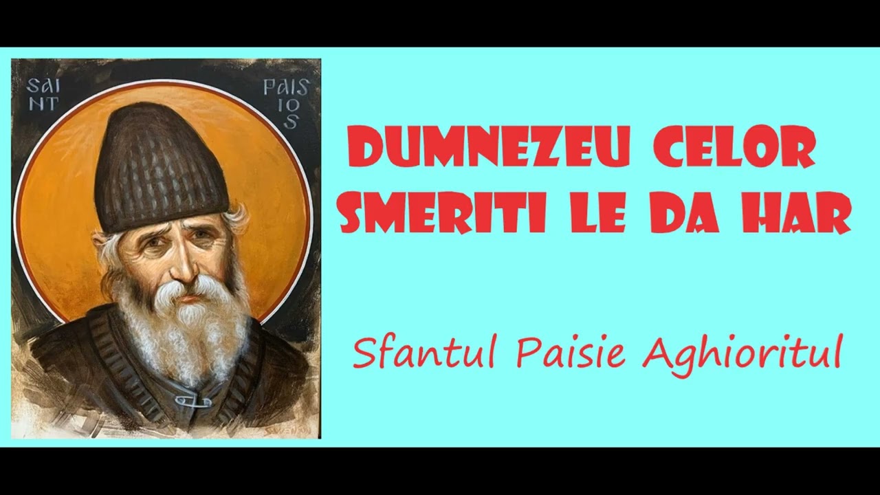 Dumnezeu celor smeriti le da Har - Sfantul Paisie Aghioritul