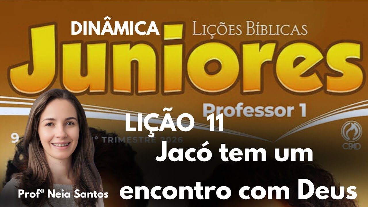 EBD - Lição  11  Juniores / Jacó tem um encontro com Deus  / EBD 1 Trimestre 2026 