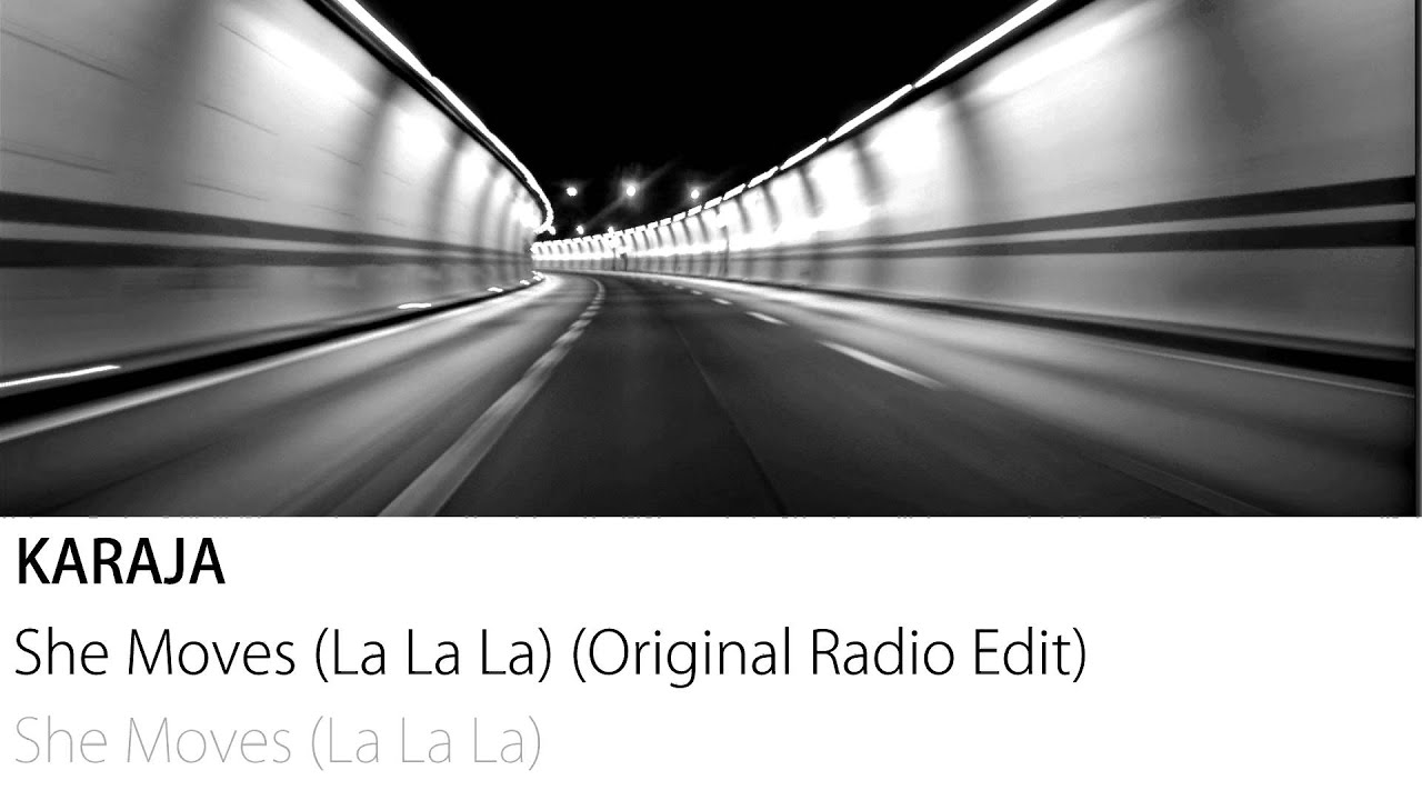 Karaja - She Moves (La La La) (Original Radio Edit)