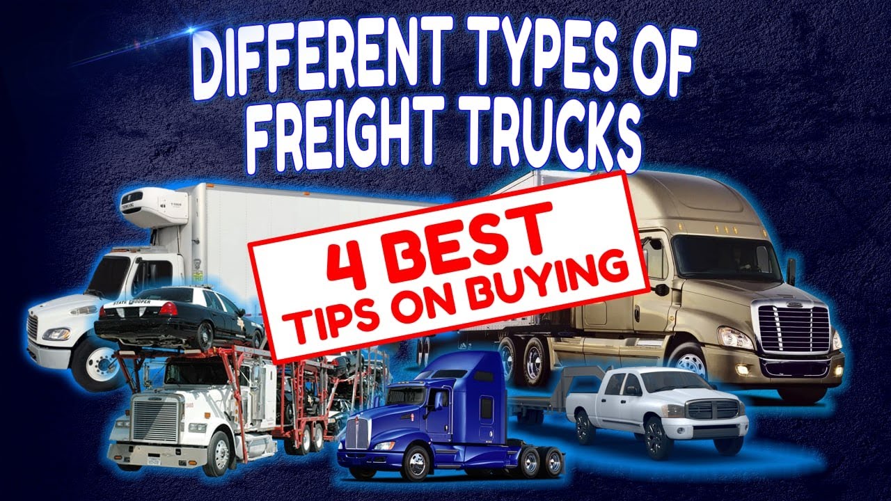 Different types of freight trucks: 4 tips on buying