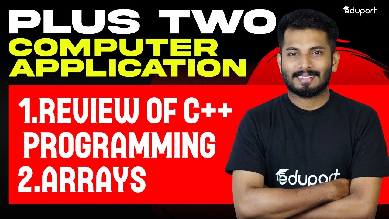 Plus Two  Computer Applications | Chapter- 1.Review of C++ Programming & Chapter - 2.Arrays| Eduport