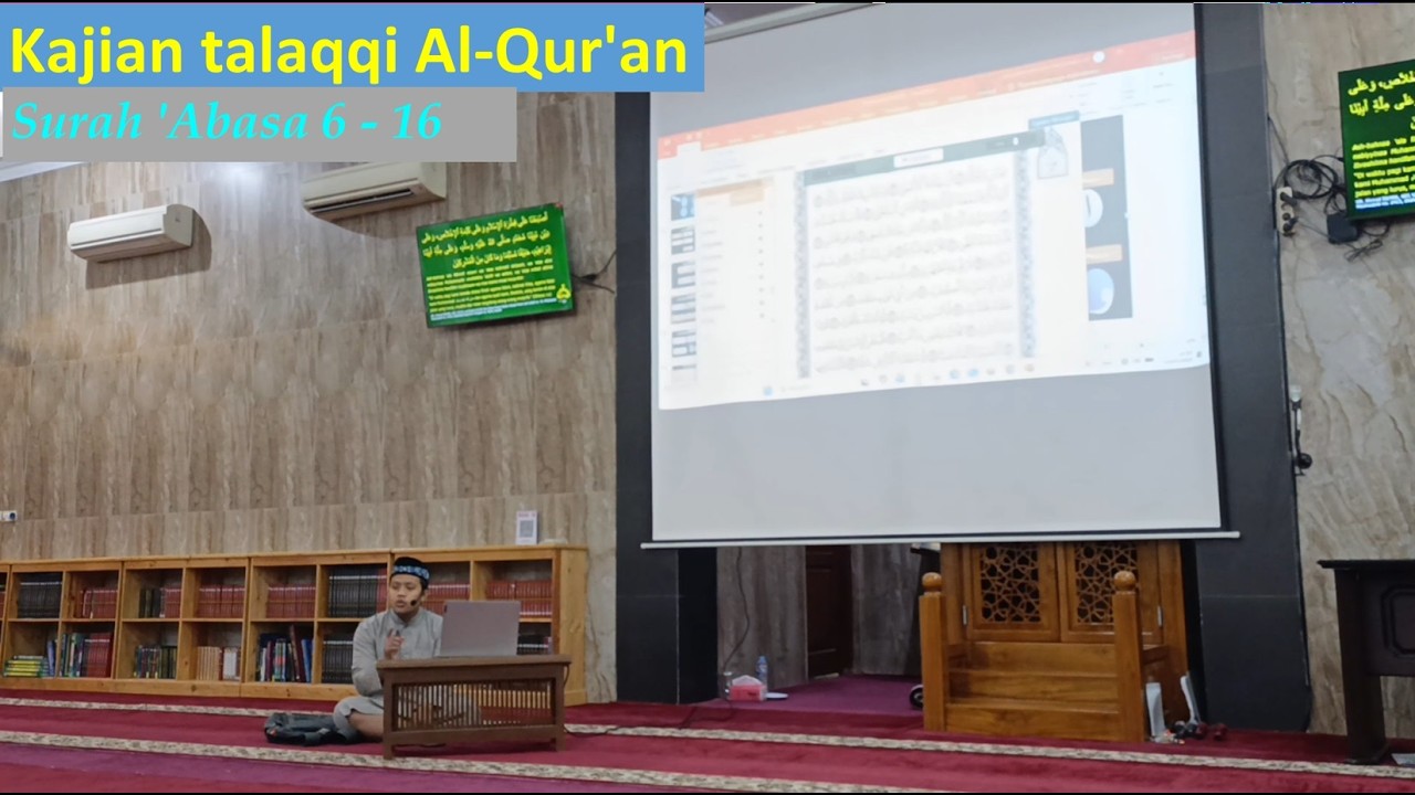 Kajian Talaqqi Al-Qur’an (Surah ‘Abasa: 6 – 16)  --  Ustadz Muhyiddin