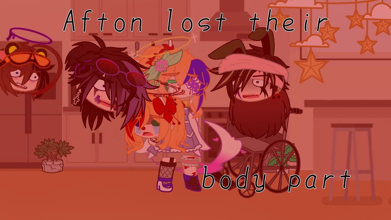 Afton lost their body part|| Afton family|| GC• Fnaf