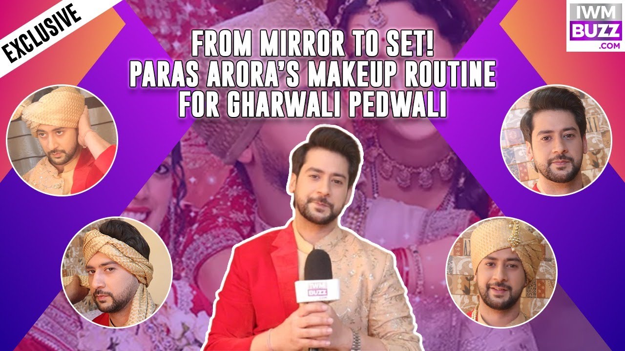 Exclusive: From Mirror to Set! Paras Arora&rsquo;s Makeup Routine for Gharwali Pedwali