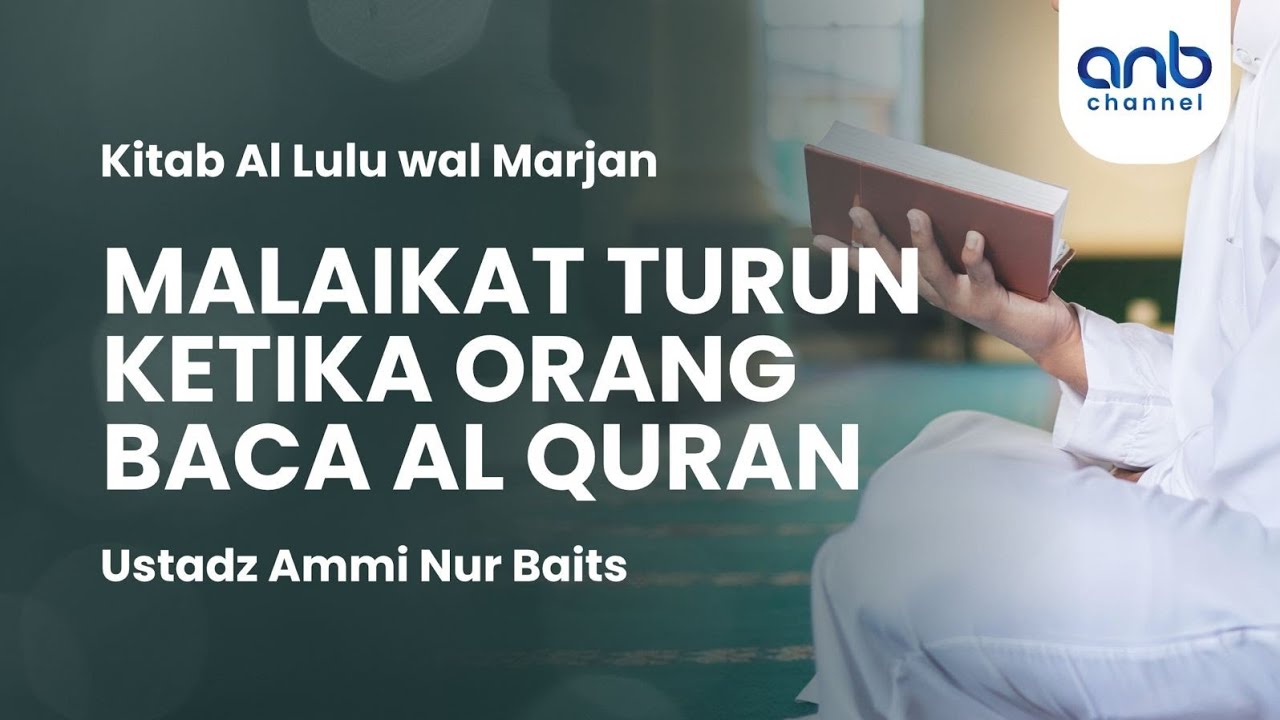 Malaikat Turun Ketika Orang Baca Al - Qur'an | Ustadz Ammi Nur Baits