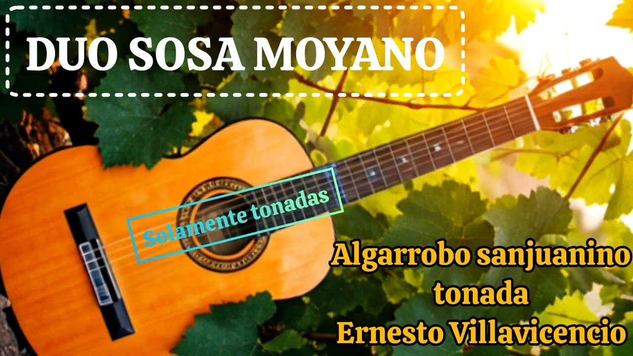 DUO SOSA - MOYANO/ Algarrobo sanjuanino #tonadacuyana #folklore