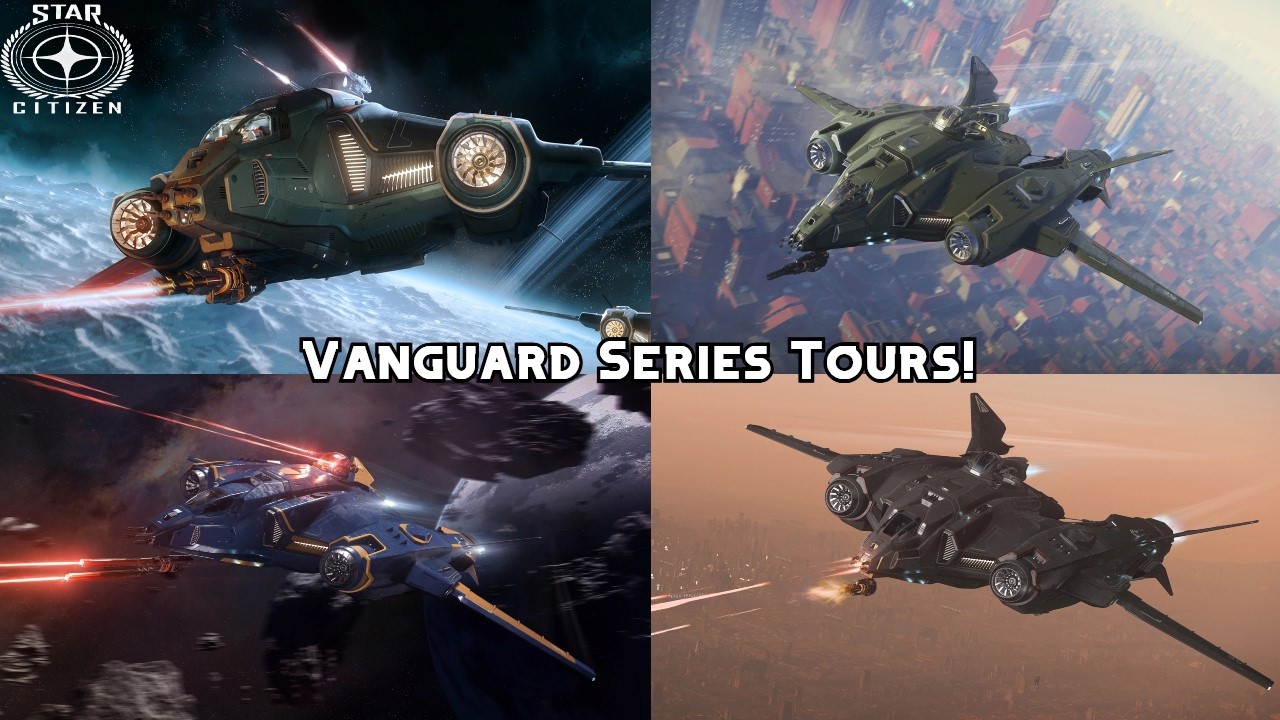Vanguard Series Tours! | Star Citizen