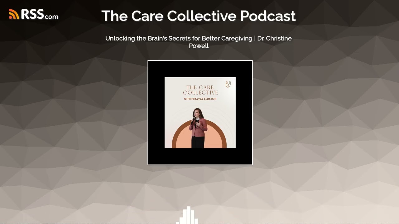 Unlocking the Brain's Secrets for Better Caregiving | Dr. Christine Powell