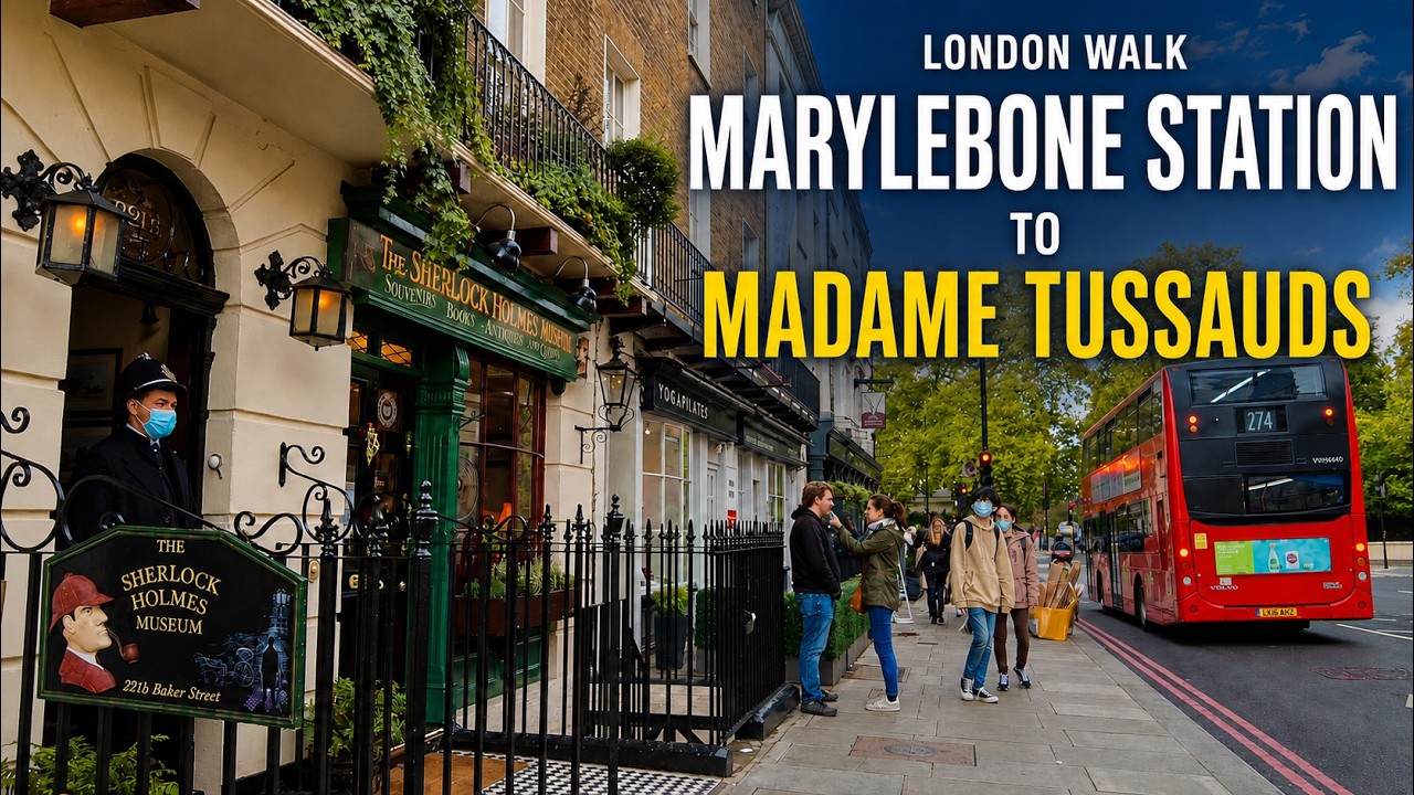 Marylebone Station to Madame Tussauds via The Sherlock Holmes Museum | London Walk [4K]