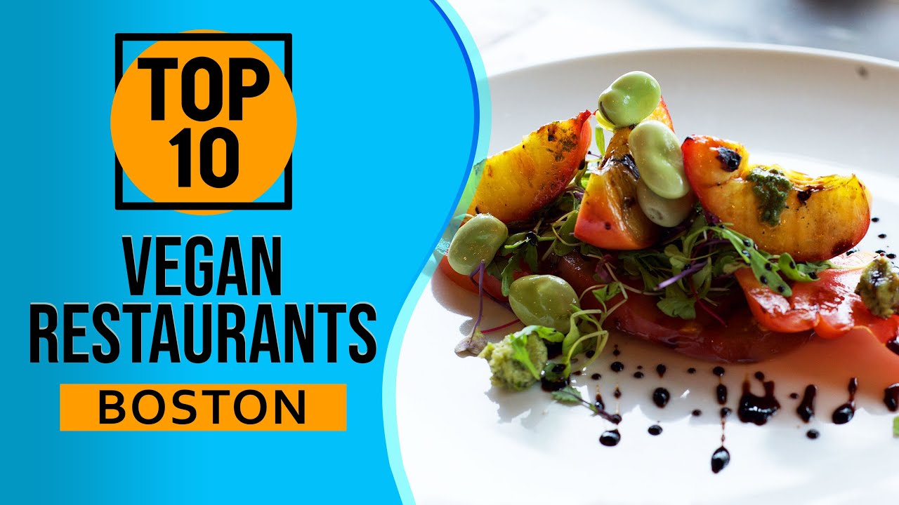 Top 10 Best Vegan Restaurants in Boston