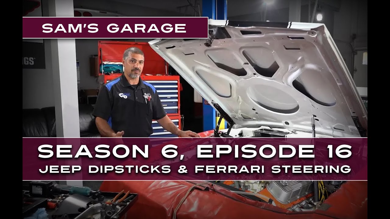 Sam's Garage S6, E16 - Jeep Rock Crawler Gets Lokar Dipsticks / Ferrari GTO Gets Steering Column