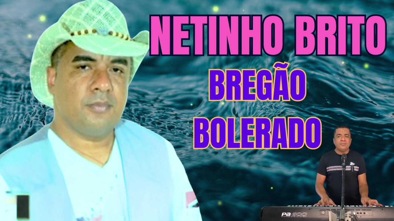 BREGÃO BOLERADO NETINHO BRITO ATUALIZADO 2025