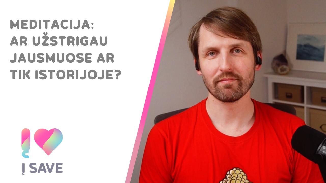 Meditacija. Ar tikrai užstrigau jausmuose ar tik istorijoje?