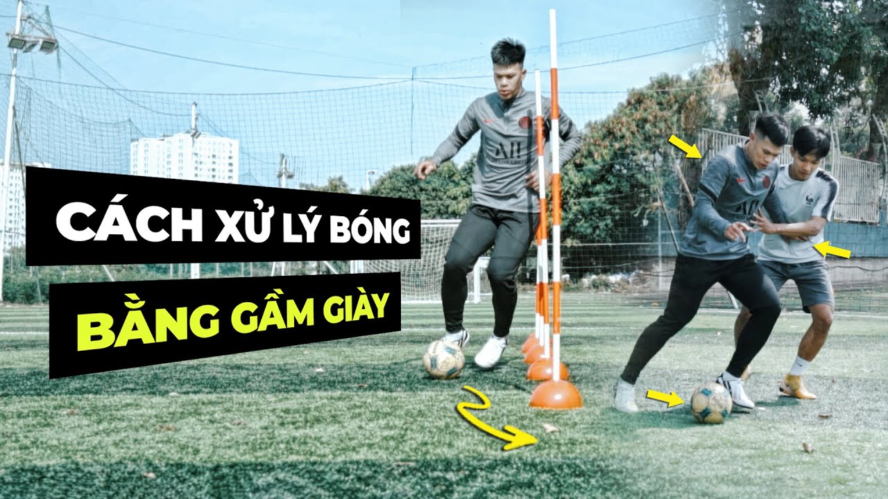 Cách Xử Lý Bóng Bằng Gầm Giày |  Nguyen Dac Huy