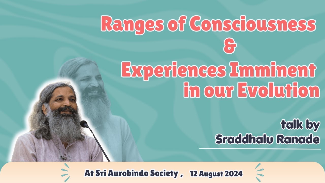 Ranges of Consciousness and Experiences Imminent In Our Evolution