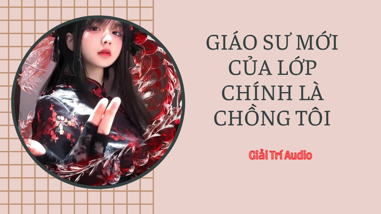 Giáo sư mới của lớp chính là chồng tôi