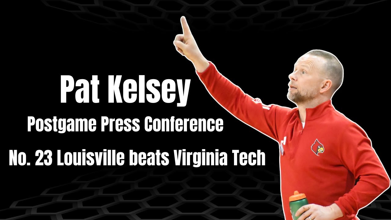 Pat Kelsey following Louisville win over Virginia Tech 