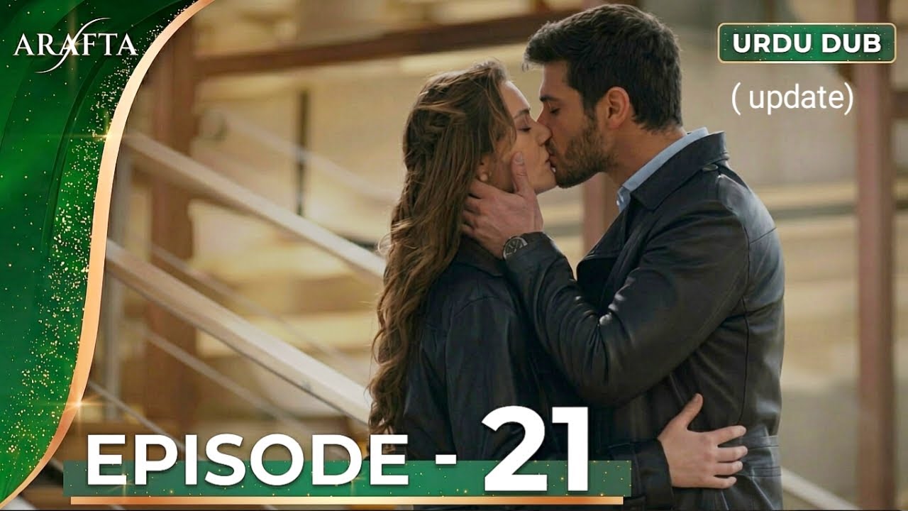 ARAFTA episode 21 urdu dubbed update | Araft episode 22 update | turkish drama in urdu