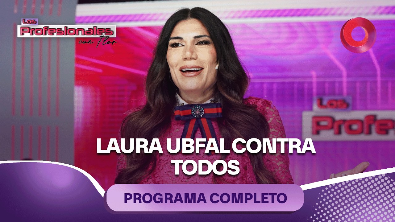 Laura Ubfal contra todos | #LosProfesionalesConFlor - 03/06 - El Nueve