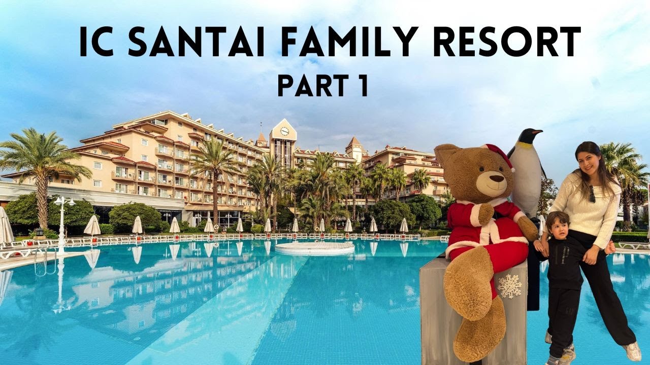 IC Santai Family Resort Belek ‼️ Çocuk Konseptli Otel ‼️ PART 1 ✨Yemek/Havuz/Kids Otele Dair Herşey