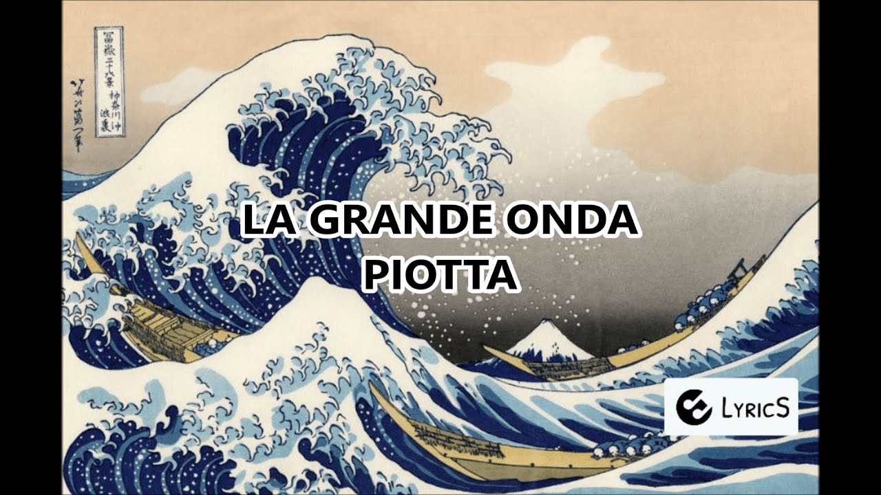 LA GRANDE ONDA - PIOTTA (TESTO/LYRICS)