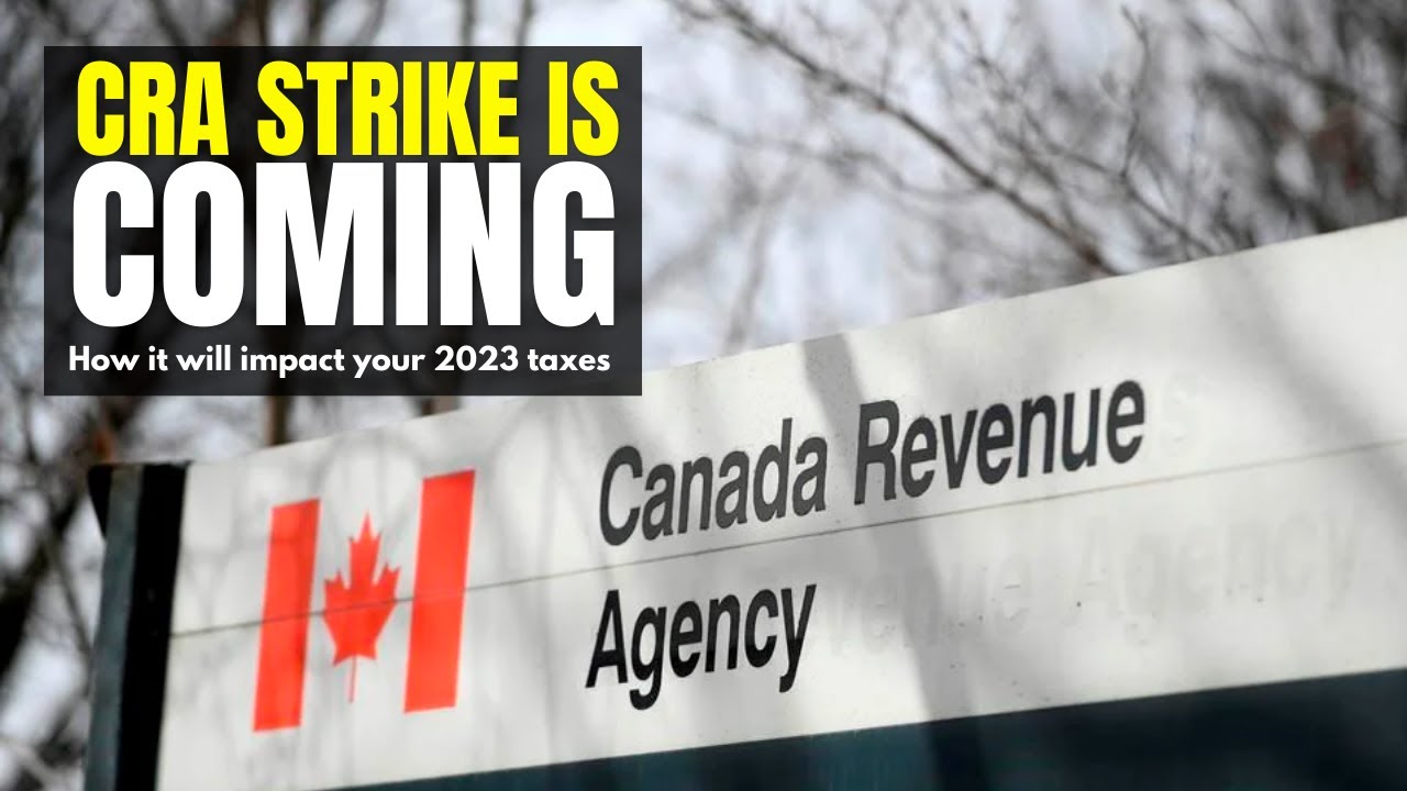 Upcoming Canada Revenue Agency Strike: How it Affects Your 2023 Taxes 🚨