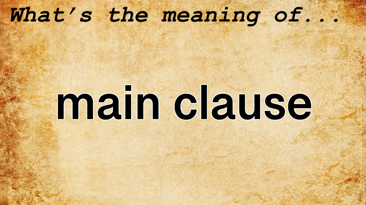 Main Clause Meaning : Definition of Main Clause
