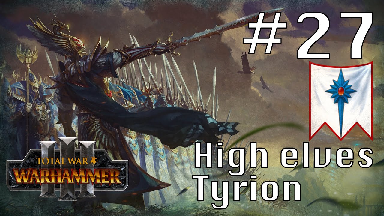 Total War: Warhammer III: High Elves 🔥 Tyrion Ep. #27 Flames of Ulthuan